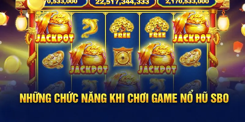 Những chức năng khi chơi game nổ hũ SBO